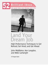 book Land Your Dream Job: High-Performance Techniques to Get Noticed, Get Hired, and Get Ahead