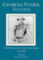 book Georges Vanier: Soldier: The Wartime Letters and Diaries, 1915-1919