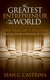 book The Greatest Entrepreneur in the World: The Tale of 7 Pillars: Surviving Startup to Becoming the Giant