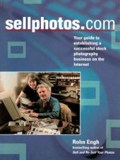 book SELLPHOTOS.COM: Your Guide to Establishing a Successful Stock Photography Business on the Intern et