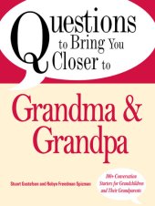 book Questions to Bring You Closer to Grandma and Grandpa: 100+ Conversation Starters for Grandparents of Any Age