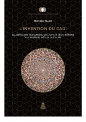 book L'invention du cadi: La justice des musulmans, des juifs et des chrétiens aux premiers siècles de l'Islam