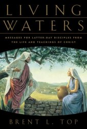 book Living Waters: Messages for Latter-Day Disciples from the Life and Teachings of Christ