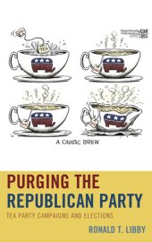 book Purging the Republican Party: Tea Party Campaigns and Elections