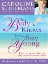 book The Body Knows... How to Stay Young