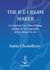 book The Ice Cream Maker: An Inspiring Tale About Making Quality The Key Ingredient in Everything You Do