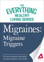 book Migraines: Migraine Triggers: The most important information you need to improve your health