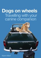 book Dogs on Wheels: Travelling With Your Canine Companion