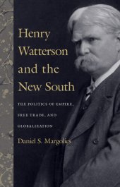 book Henry Watterson and the New South: The Politics of Empire, Free Trade, and Globalization