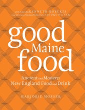 book Good Maine Food: Ancient and Modern New England Food and Drink