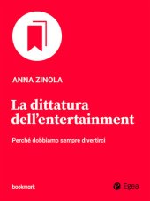 book La dittatura dell'entertainment. Perché dobbiamo sempre divertirci