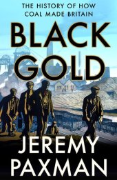 book Black Gold: The History of How Coal Made Britain