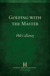 book Golfing with the Master: Inspiring Stories to Keep You on Course