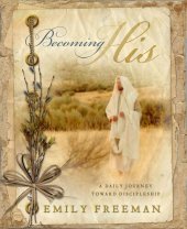 book Becoming His: A Daily Journey Toward Discipleship