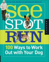 book See Spot Run: 100 Ways to Work Out with Your Dog