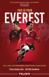 book This is Your Everest: The Lions, the Springboks and the Epic Tour of 1997