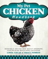 book My Pet Chicken Handbook: Sensible Advice and Savvy Answers for Raising Backyard Chickens