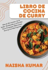 book Libro de Cocina de Curry: Más de 50 Recetas de la India, Tailandia y el Caribe Para Preparar Diferentes Currys en Olla Express