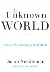 book An Unknown World: Notes on the Meaning of the Earth