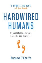 book Hardwired Humans: Successful Leadership Using Human Instincts