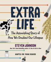 book Extra Life: The Astonishing Story of How We Doubled Our Lifespan