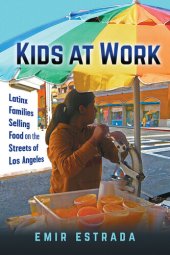 book Kids at Work: Latinx Families Selling Food on the Streets of Los Angeles