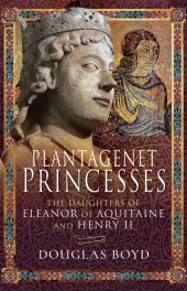 book Plantagenet Princesses: The Daughters of Eleanor of Aquitaine and Henry II