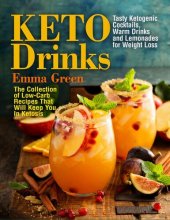 book Keto Drinks: Tasty Ketogenic Cocktails, Warm Drinks and Lemonades for Weight Loss--The Collection of Low-Carb Recipes That Will Keep You In Ketosis: Keto Diet, #1