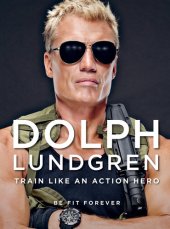 book Dolph Lundgren: Train Like an Action Hero: Be Fit Forever