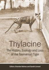 book Thylacine: The History, Ecology and Loss of the Tasmanian Tiger