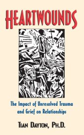 book Heartwounds: The Impact of Unresolved Trauma and Grief on Relationships