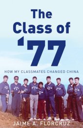 book The Class of '77: How My Classmates Changed China