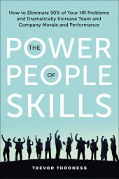 book The Power of People Skills: How to Eliminate 90% of Your HR Problems and Dramatically Increase Team and Company Morale and Performance