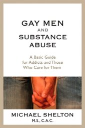 book Gay Men and Substance Abuse: A Basic Guide for Addicts and Those Who Care for Them