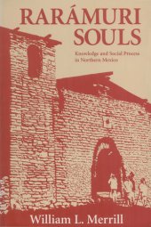 book Raramuri Souls: Knowledge and Social Process in Northern Mexico