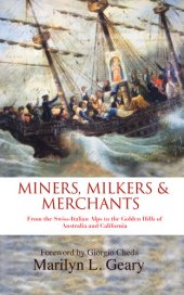 book Miners, Milkers & Merchants: From the Swiss-Italian Alps to the Golden Hills of Australia and California