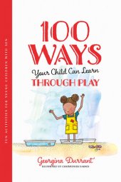 book 100 Ways Your Child Can Learn Through Play: Fun Activities for Young Children with SEN