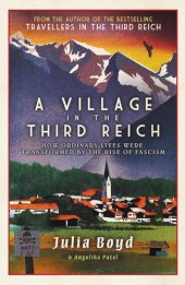 book A Village in the Third Reich: How Ordinary Lives Were Transformed By the Rise of Fascism – from the author of Sunday Times bestseller Travellers in the Third Reich