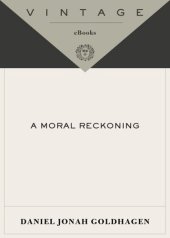 book A Moral Reckoning: The Role of the Church in the Holocaust and Its Unfulfilled Duty of Repair