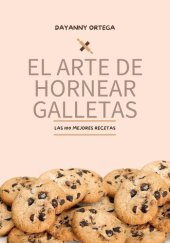 book El Arte de Hornear Galletas: Las 100 Mejores Recetas