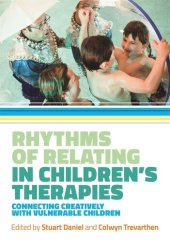 book Rhythms of Relating in Children's Therapies: Connecting Creatively with Vulnerable Children