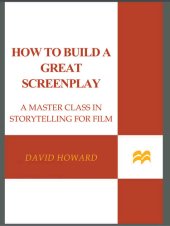 book How to Build a Great Screenplay: A Master Class in Storytelling for Film