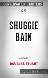 book Shuggie Bain--a Novel by Douglas Stuart--conversation Starters