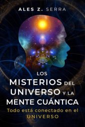 book Los Misterios del Universo y la Mente Cuántica