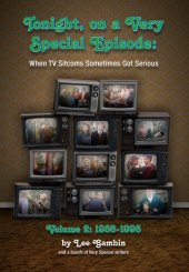 book Tonight, On a Very Special Episode When TV Sitcoms Sometimes Got Serious Volume 2: 1986-1998