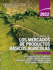 book El estado de los mercados de productos básicos agrícolas 2022: La geografía del comercio alimentario y agrícola: enfoques de políticas para lograr el desarrollo sostenible