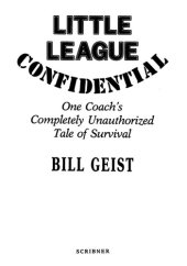 book Little League Confidential: One Coach's Completely Unauthorized Tale of Survival