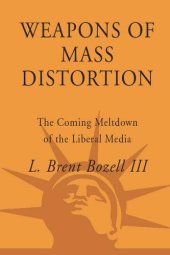 book Weapons of Mass Distortion: The Coming Meltdown of the Liberal Media