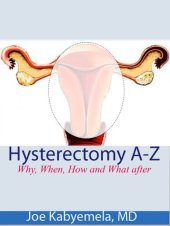 book Hysterectomy A-Z: Why, When, How and What after