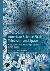 book American Science Fiction Television and Space: Productions and (Re)configurations (1987-2021)